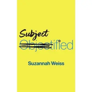 USED-Subjectified: Becoming a Sexual Subject by Weiss, Suzannah (Paperback)