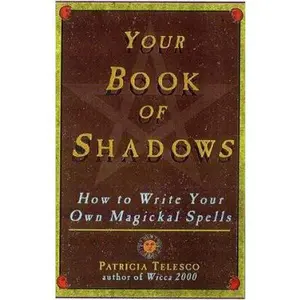 USED-Your Book Of Shadows: How to Write Your Own Magickal Spells by Patricia Telesco (Paperback)