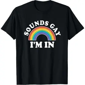 Gay Pride Shirts Men Women LGBT Rainbow Sounds Gay I'm in T-Shirt