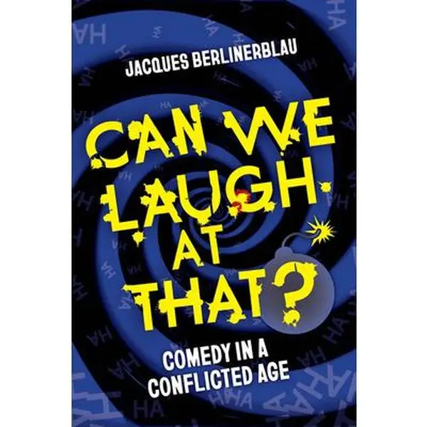 Can We Laugh at That?: Comedy in a Conflicted Age - Jacques Berlinerblau, Trade Paperback with Analysis of Shane Gillis, Sarah Silverman, Dave Chappelle, Chris Rock, Darkly Witty