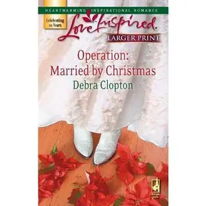USED-Operation: Married by Christmas (Mule Hollow Matchmakers, Book 6) by Debra Clopton (Unknown)