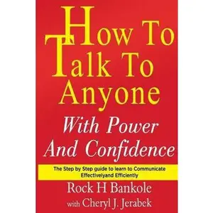 USED-How to Talk to Anyone with Power and Confidence: The Step by Step Guide to Learn How to Communicate Effectively and Efficiently by Jerabek, Cheryl (Paperback)