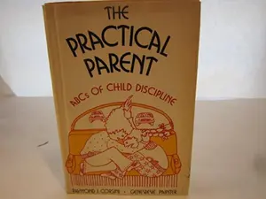 USED-The Practical Parent: ABCs of Child Discipline by Raymond J. Corsini (Hardcover)