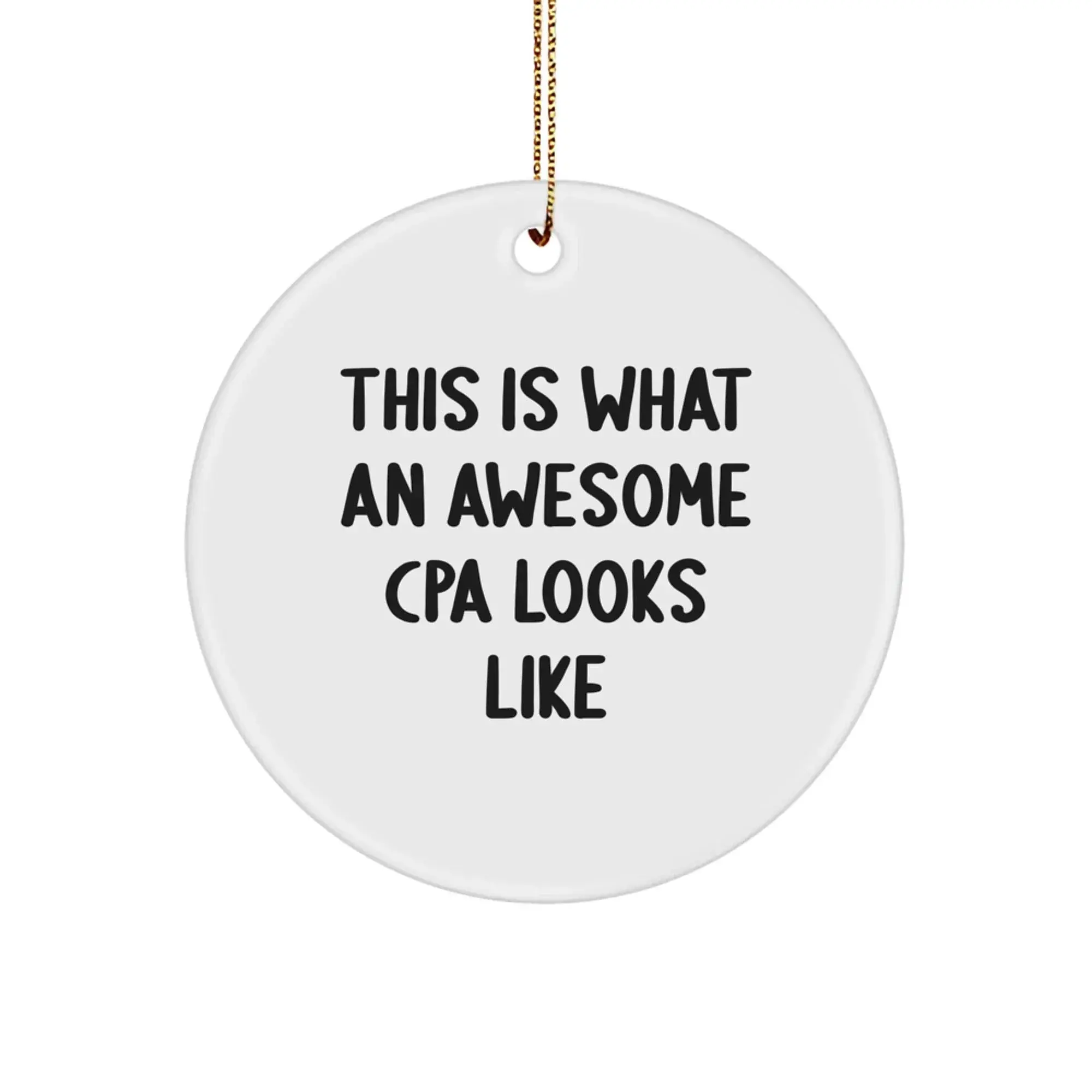 Funny CPA Ornament This Is What An Awesome CPA Looks Like Christmas Circle Ornament For CPA Gift