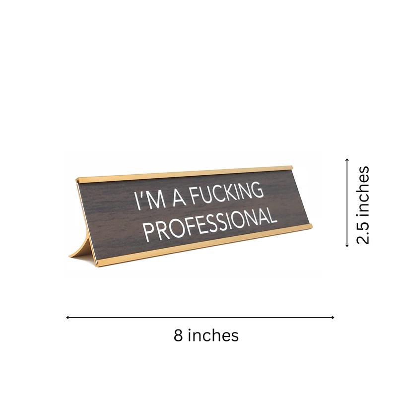 LEMONSODA Novelty Nameplate Style Desk Sign (I'm a Fucking Professional) - Brown (Large Print)