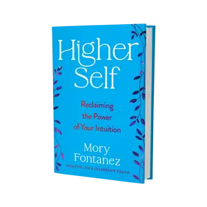 Higher Self: Reclaiming the Power of Your Intuition by Mory Fontanez [Hardback Book]