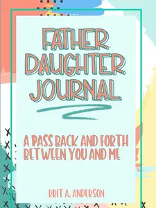 Father Daughter Journal : Pass Back and Forth Between You and Me: A Guided Journal for Bonding and Meaningful Conversations, Between Dad and Me ... Us, Meaningful Gifts For Dad From Daughter Paperback