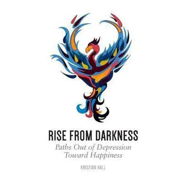 USED-Rise from Darkness: How to Overcome Depression through Cognitive Behavioral Therapy and Positive Psychology: Paths Out of Depression Toward Happiness by Hall, Kristian (Paperback)