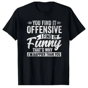 Funny Sarcastic Quote T-Shirt for Adults – Offensive Humor Tee