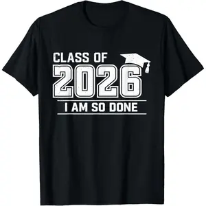 100% Cotton Graduation Class of 2026 I Am So Done Grad Student T-Shirt