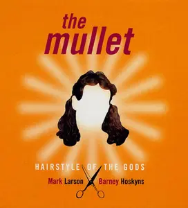 USED-The Mullet: Hairstyle of the Gods by Mark Larson (Hardcover)
