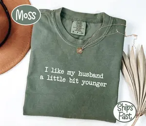 Comfort Colors I Like My Husband A Little Bit Younger Funny Saying Humor T-Shirt, Wife Sarcastic Gift, Marriage Joke Tee, Couples Humor tee