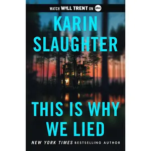 This Is Why We Lied: A Will Trent Thriller (Will Trent: Volume Number 12) by Karin Slaughter [Hardback Book]