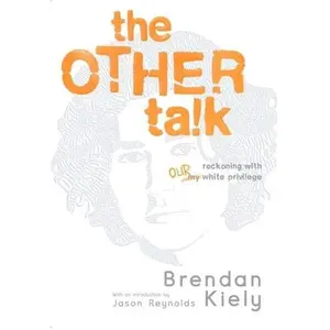 USED-The Other Talk: Reckoning with Our White Privilege by Kiely, Brendan (Hardcover)