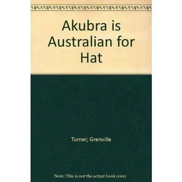 USED Book - Akubra Is Australian for Hat by Grenville Turner (Paperback) - english