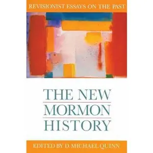 USED-The New Mormon History: Revisionist Essays on the Past by D. Michael Quinn (Paperback)