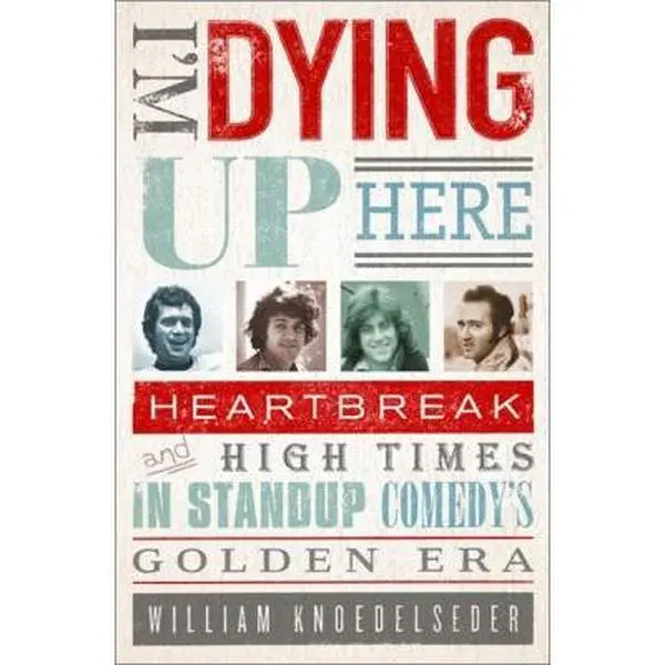 USED Book - I'm Dying Up Here: Heartbreak and High Times in Stand-up Comedy's Golden Era by William Knoedelseder (Hardcover) - english
