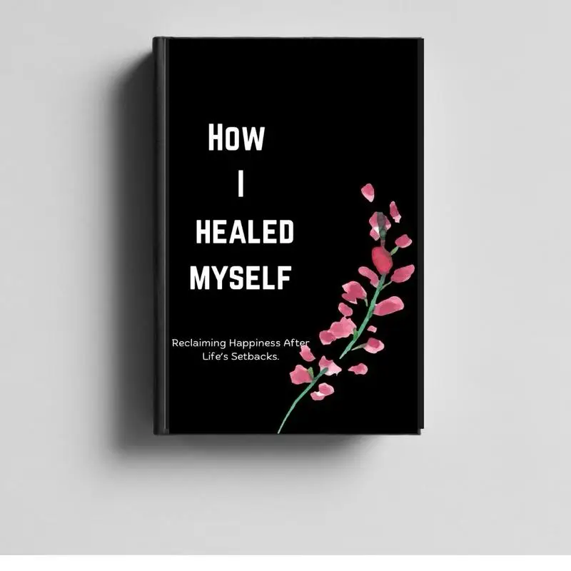 How I Healed Myself: A Guide to Overcoming Setbacks. The tears that taught me, the inner work of relationships , finding me again, self care, self lov