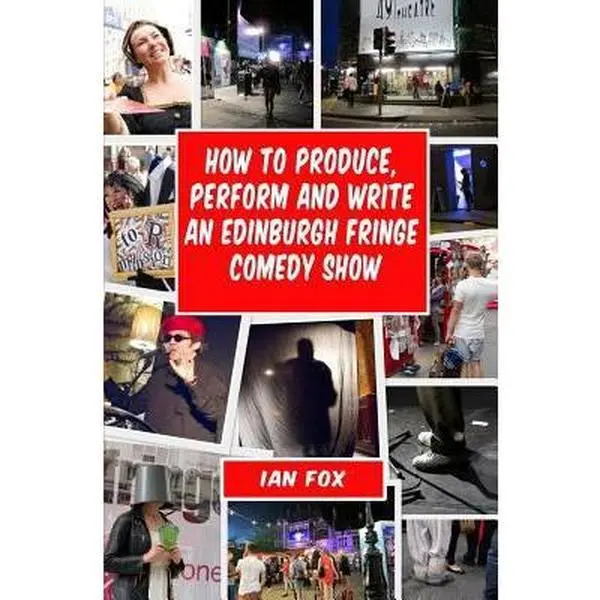 USED Book - How to Produce, Perform and Write an Edinburgh Fringe Comedy Show: Second Edition: Complete guide of how to write, perform and produce a comedy or the by Fox, Ian (Paperback) - english