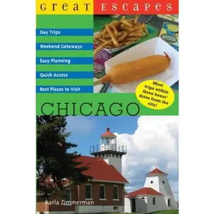USED-Great Escapes: Chicago: Day Trips, Weekend Getaways, Easy Planning, Quick Access, Best Places to Visit by Zimmerman, Karla (Paperback)
