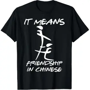 100% cotton It means friendship in chinese funny sarcasm T-Shirt