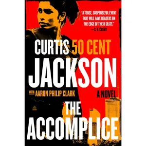 The Accomplice: A Novel (Curtis “50 Cent” Jackson Presents: Volume Number 1) by Curtis "50 Cent" Jackson [Paperback Book]