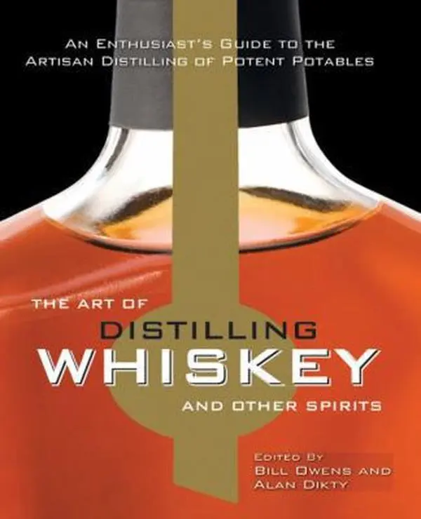 USED-The Art of Distilling Whiskey and Other Spirits: An Enthusiast's Guide to the Artisan Distilling of Potent Potables by Bill Owens (Hardcover)