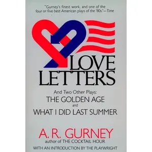 USED-Love Letters and Two Other Plays: The Golden Age, What I Did Last Summer by Gurney, A. R. (Paperback)
