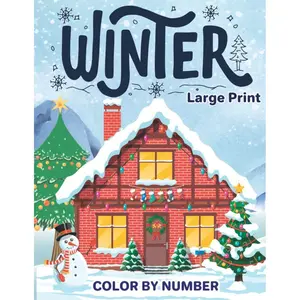 Winter Color By Number Coloring Book For Adults: Large Print Color By Numbers For Winter Christmas Holiday Scenes, Santa Claus, Snowman, Reindeer, Elves, Trees and More! Paperback – November 5, 2022