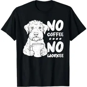 Coffee Wheaten Terrier Dog Roaster Cafe No Coffee No Workee T-Shirt
