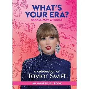 What’s Your Era?: A celebration of Taylor Swift by Sophie-May Williams [Hardback Book]