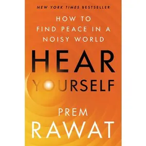 USED-Hear Yourself: How to Find Peace in a Noisy World by Rawat, Prem (Hardcover)
