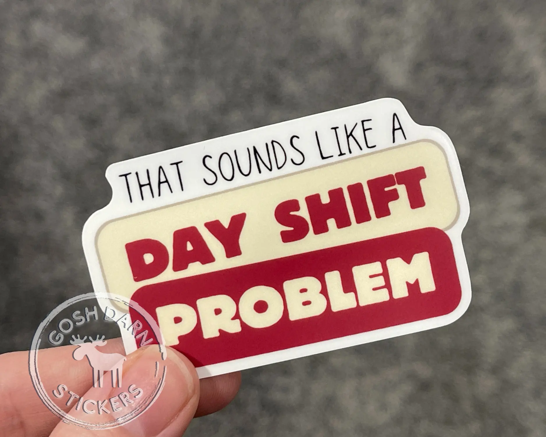 Day Shift Problem Sticker Funny Nurse Humor Snarky Nurse sticker for laptops badge phones, water bottles Coworker Gift for healthcare worker