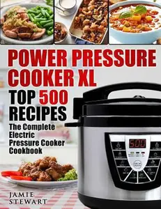 USED-Power Pressure Cooker XL Top 500 Recipes: The Complete Electric Pressure Cooker Cookbook by Stewart, Jamie (Paperback)