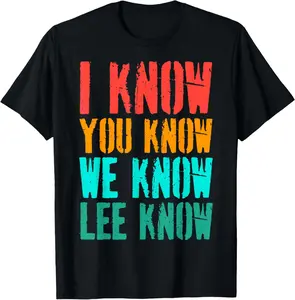 100% Cotton I Know You Know We Know Lee Know Funny Wordplay T-Shirt