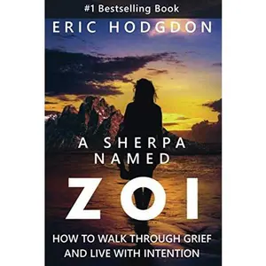 USED-A Sherpa Named Zoi: How To Walk Through Grief, And Live With Intention by Eric Hodgdon (Paperback)