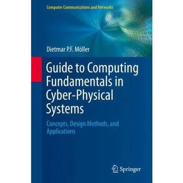 USED-Guide to Computing Fundamentals in Cyber-Physical Systems: Concepts, Design Methods, and Applications by Möller, Dietmar P. F. (Hardcover)