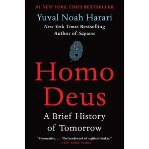 Homo Deus: A Brief History of Tomorrow by Yuval Noah Harari [Paperback Book]