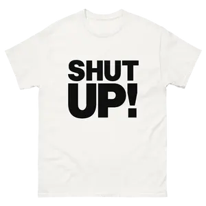 SHUT UP! TEE