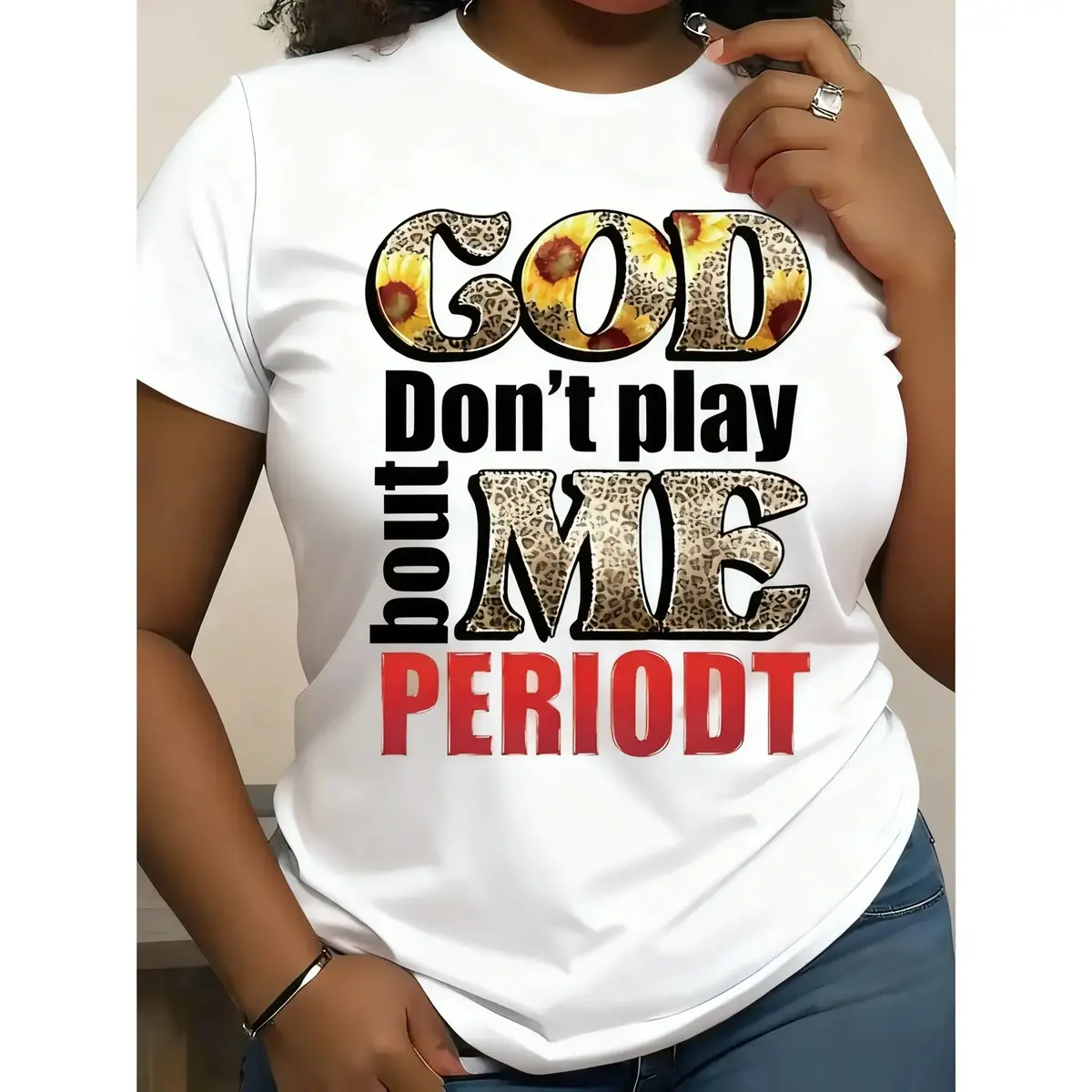 "GOD Don't play bout ME PERIODT" Graphic T-Shirt, Unapologetic Baddie Aesthetic Unisex Tee
