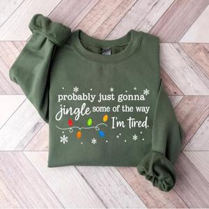 Christmas Jingle Song Sweatshirt, Probably Just Gonna Jingle Some Of The Way I'm Tired Christmas tShirt,Funny Holiday Shirt,Xmas Long Sleeve