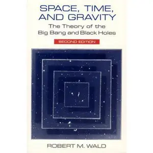 USED-Space, Time, and Gravity: The Theory of the Big Bang and Black Holes by Wald, Robert M. (Paperback)