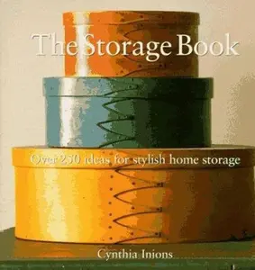 USED-The Storage Book: Over 250 Ideas for Stylish Home Storage by Cynthia Inions (Hardcover)