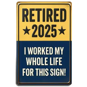 1PCS Retirement Vintage Metal Tin Decorative Sign Plaque Retired 2025 I Worked My Whole Life For This Sign Wall Mounted 2D Flat Sign 8 X 12 Inch Home Patio Porch Study Bedroom Living Room Office Wall Decor