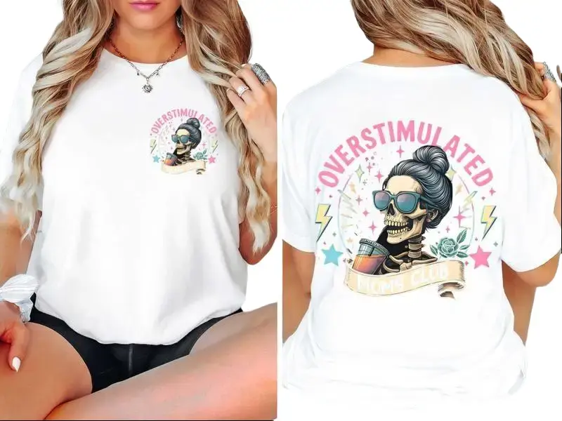 Overstimulated Moms Clubs 2 sided Shirt, Skeleton Mama Shirt, Mom Shirt, Funny Mama, Mother Day Gift Shirt full size  Top Casual Everyday,summerwins,Street,wome,shirts