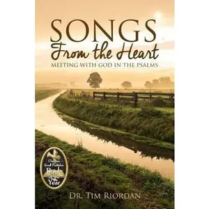 USED-Songs From the Heart: Meeting With God in the Psalms by Riordan, Tim (Paperback)