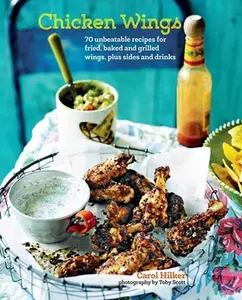 USED-Chicken Wings: 70 Unbeatable Recipes for Fried, Baked and Grilled Wings, Plus Sides and Drinks by Hilker, Carol (Hardcover)