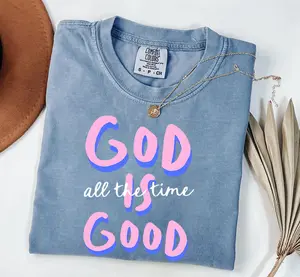 God Is Good All The Time Comfort Colors Shirt, Christian Faith Graphic Tee, Inspirational Religious T-Shirt for Women