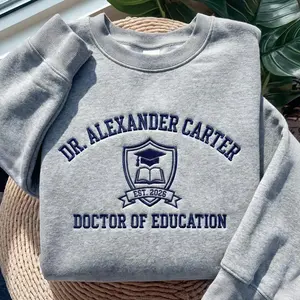 Personalized Doctor Embroidered Sweatshirt, Doctorate Gift, Graduation Gift, New Doctor Sweatshirt, Doctorate Graduation Crewneck, Phd Gift