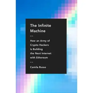 USED-The Infinite Machine: How an Army of Crypto-Hackers Is Building the Next Internet with Ethereum by Russo, Camila (Hardcover)